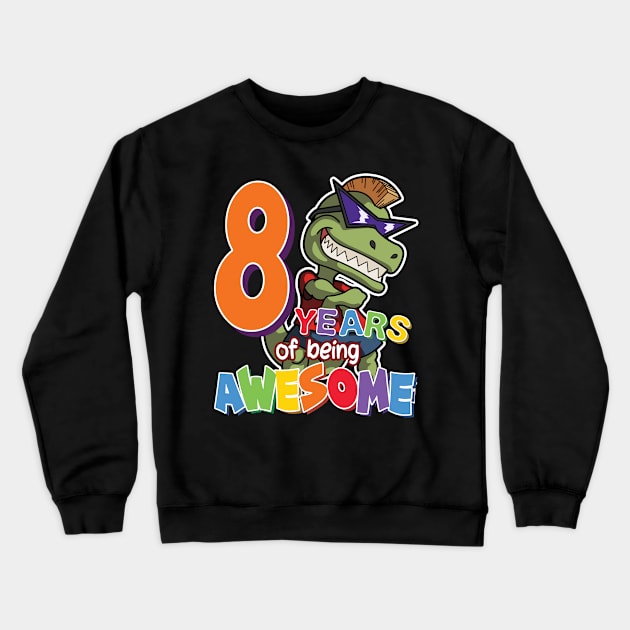 Cool & Awesome 8th Birthday Gift, T-Rex Dino Lovers, 8 Years Of Being Awesome, Gift For Kids Boys Crewneck Sweatshirt by Art Like Wow Designs